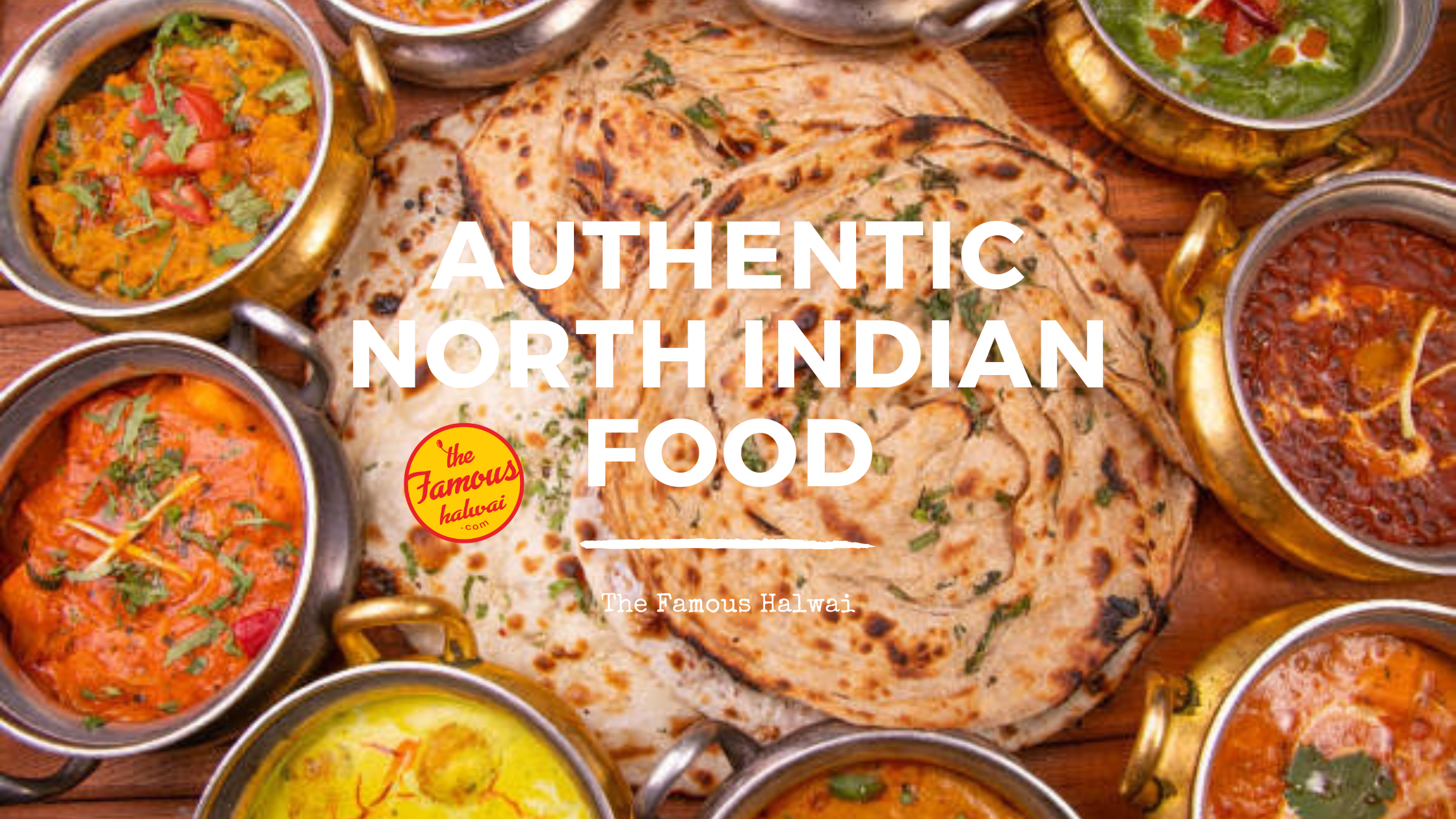 From Butter Chicken to Biryani: Authentic North Indian Cuisine by The Famous Halwai